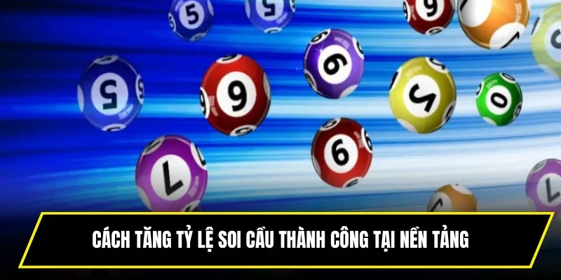 Cách tăng tỷ lệ soi cầu thành công tại nền tảng