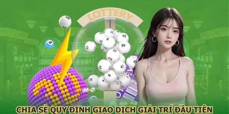 Chia sẻ quy định giao dịch giải trí đầu tiên