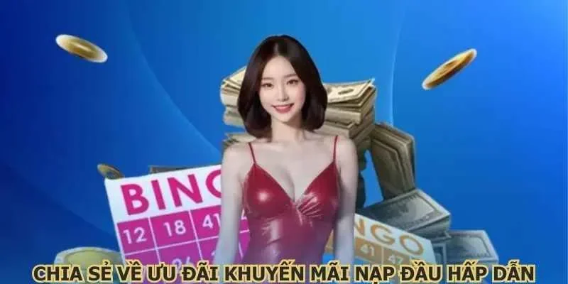 Chia sẻ về ưu đãi khuyến mãi nạp đầu hấp dẫn
