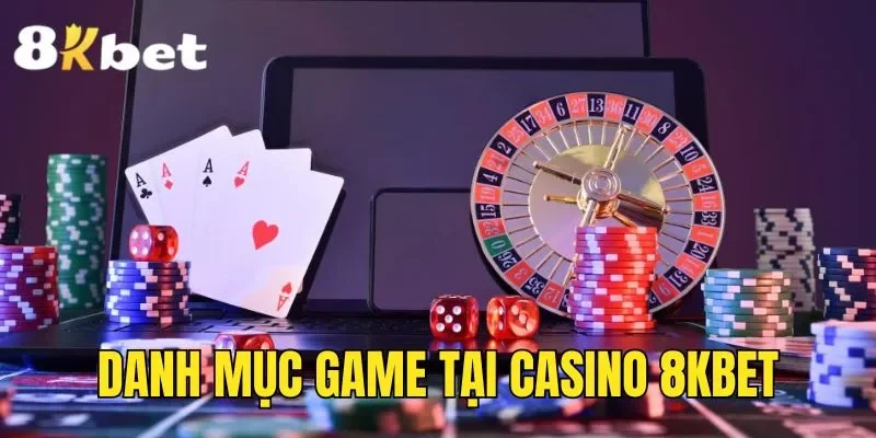 Danh mục game tại casino 8kbet