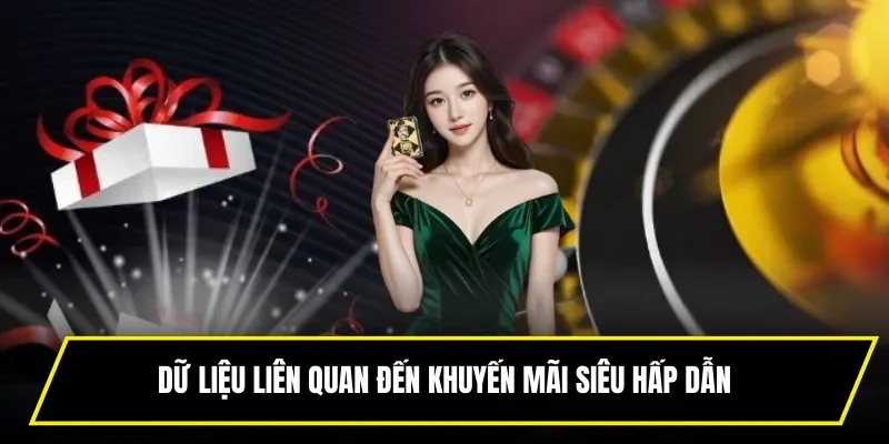 Dữ liệu liên quan đến khuyến mãi siêu hấp dẫn