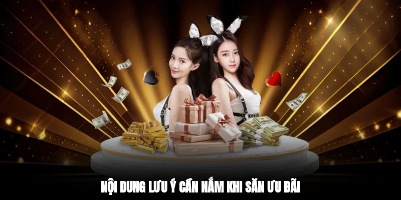 Nội dung lưu ý cần nắm khi săn ưu đãi