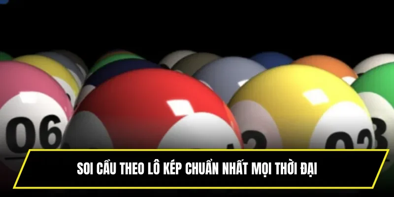 Soi cầu theo lô kép chuẩn nhất mọi thời đại