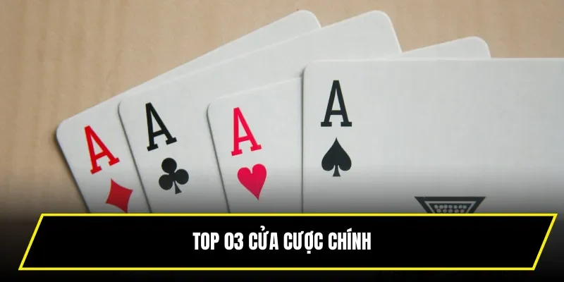 Top 03 cửa cược chính